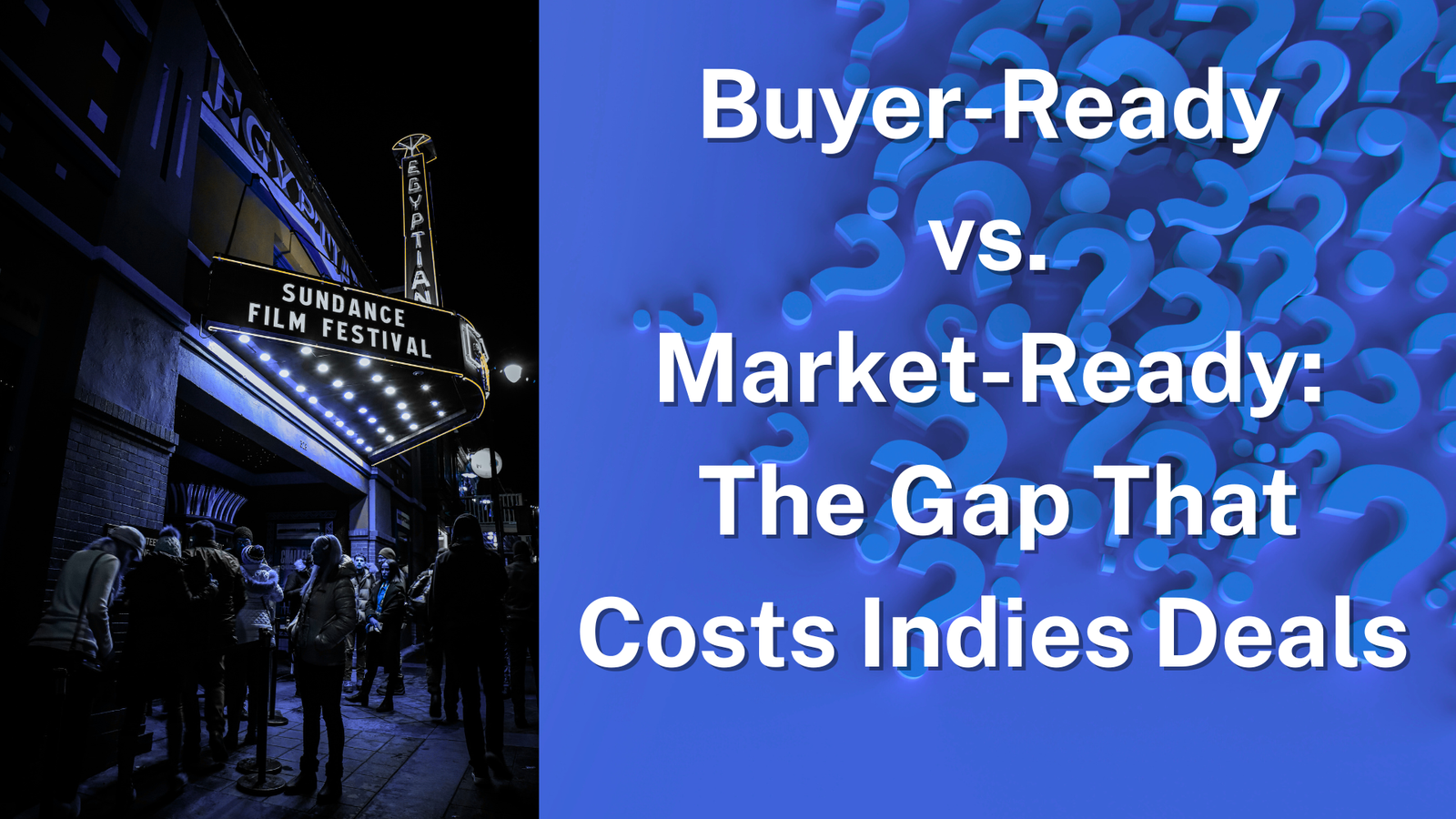 Buyer-Ready vs. Market-Ready: The Gap That Costs Indies Deals (and How BMM Closes It)